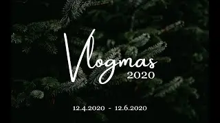 Vlogmas 2020 Week 1
