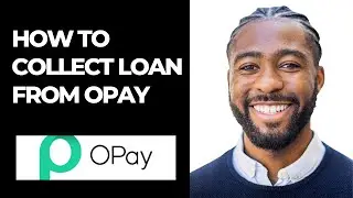 HOW TO COLLECT LOAN FROM OPAY