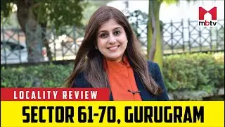 Locality Review: Sector 61-70, Gurugram #MBTV #LocalityReview