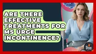 Are There Effective Treatments For MS Urge Incontinence? - MS Support Network