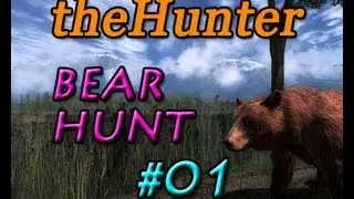 theHunter - Bear Hunt - #1 (gameplay video)