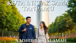 Nadhif Basalamah – Kota Ini Tak Sama Tanpamu | Cover Versi Terbaru 2025