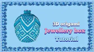 JEWELLERY BOX/ 3D ORIGAMI / TUTORIAL