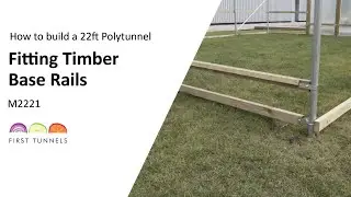 22ft Polytunnel | Process For Timber Base Rail Fitting | M2221