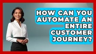How Can You Automate An Entire Customer Journey? - Saas Marketing Wizards