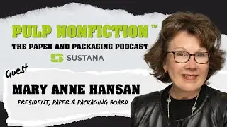 Making the Case for Paper&rsquo;s Place with Mary Anne Hansan, President, Paper and Packaging Board