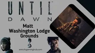 Matt - Washington Lodge Grounds - Until Dawn