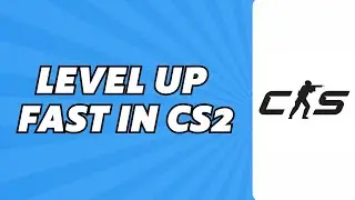 How to Level up Fast in CS2