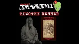 Conspirinormal 497- Timothy Renner 7 ( I Have Never Minded the Loneliness)