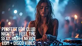 🔥 Ultimate Club Banger | Hot Female EDM Night Vibes for Parties, Festivals & DJ Sets