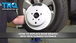 Как заменить задние тормоза на Subaru Outback 2010-2014