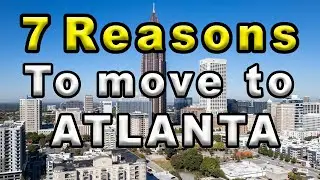 7 Reasons to move to Atlanta