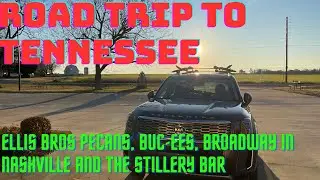 Road Trip to Tennessee - Ellis Bros Pecans, Buc-ees, Broadway in Nashville and The Stillery