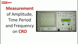 Measurement of Amplitude (Voltage), Time Period and Frequency on CRO