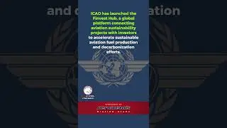 🌍 ICAO Launches Finvest Hub to Boost Aviation Decarbonization