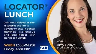 Zest LOCATOR LUNCH 15-Minute Live Streaming Discussion: Advancements in Dental Materials