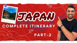 How to Spend 16 Days in Japan - Complete Japan Travel Itinerary from India || Part - 2