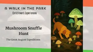 🍄 The Mushroom Snuffle Hunt 🍄by A Walk in the Park&trade; Dog Daycare, Boarding, Grooming, & Training