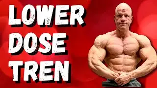 Lower Dose Tren for Better Results
