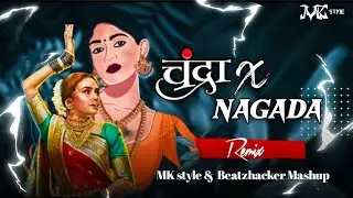 Nagada Sang X Chandra - Beatzhacker Mashup & MK style ( Marathi X English X Hindi ) Chandra X Nagada