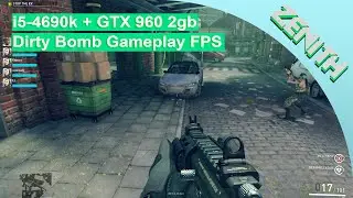 i5-4690k + GTX 960 Dirty Bomb Gameplay 1080p w/ FPS Counter