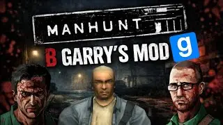 MANHUNT В GARRY'S MOD