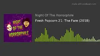 Fresh Popcorn 21: The Fare (2018)