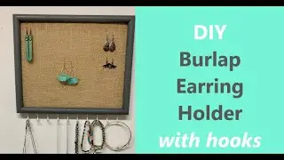 How to make a Burlap jewelry frame organizer with hooks #jewelryorganizer #earringholder #organizer