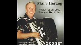 Live at the 2002 Summer Music Fest - Marv Herzog & The Bavarian Polka Band (full 2xCD set)