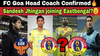 Goa Confirmed Head Coach🔥Eastbengal Rumors!Jhingan Joining EB?😕Transfer News