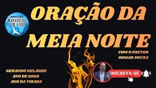 534 - ORAÇÃO DA MEIA NOITE - 2026 ANO DA VIRADA