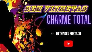 CHARME SEM VINHETAS COM DJ THADEU FURTADO RJ 09