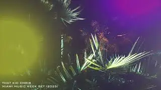 That Kid Chris - Miami Music Week Set (2025)