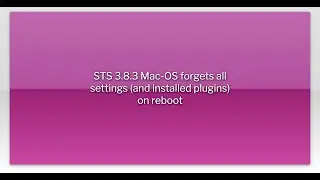 STS 3.8.3 Mac-OS forgets all settings (and installed plugins) on reboot