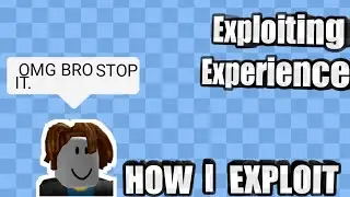 Exploiting experience (How i exploit on roblox)