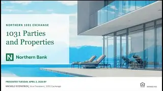 Northern 1031 Exchange: Parties and Properties in a 1031 Exchange