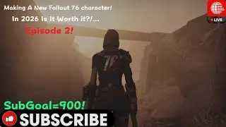 Making A New Fallout 76 Character In 2026! Episode 2!...🍿🔥