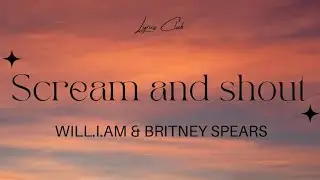 will.i.am & Britney Spears - Scream and shout (Lyrics Club) #screamandshout #lyrics