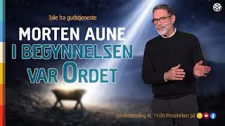 I begynnelsen var Ordet | Morten Aune | 21. desember 2025 | Pinsekirken Sandvika