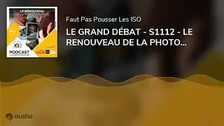 LE GRAND D&Eacute;BAT - S1112 - LE RENOUVEAU DE LA PHOTOGRAPHIE ARGENTIQUE