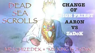 Dead Sea Scrolls | Melchizedek & Sons of Zadok