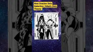New Oracion Seis Galactica | Eden's zero Theory