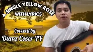 A SINGLE YELLOW ROSE (with  lyrics) Covered by Dumz cover TV