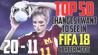 TOP 50 Changes to Fifa Career Mode - Countdown 20 - 11
