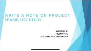 Write a note on Project Feasibility Study