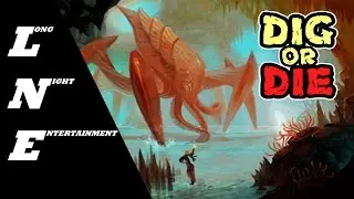 Dig or Die #6 | Begin the Bridge | (10-16-16)