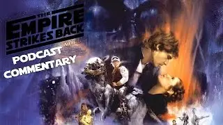 Star Wars - The Empire Strikes Back - Podcast Commentary