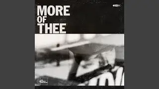More of Thee
