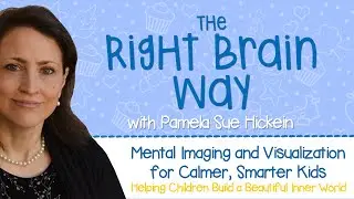 Mental Imaging & Visualization for Calmer, Smarter Kids | Build a Beautiful Inner World