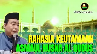 RAHASIA KEUTAMAAN ASMAUL HUSNA AL QUDUS/UST ABU HUMAIROH @Ngaji996 